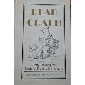 USED-Dear Coach: Potty Training for Traders, Brokers and Investors by Adrienne Laris Toghraie (Hardcover)