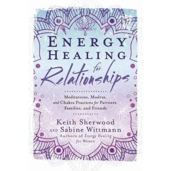 USED Book - Energy Healing for Relationships: Meditations, Mudras, and Chakra Practices for Partners, Families, and Friends by Sherwood, Keith (Paperback) - english