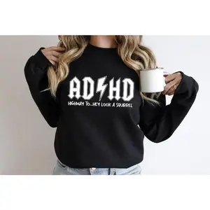 AD HD Highway to... Hey Look a Squirrel Sweatshirt, Funny Adhd Sweatshirt, Mental Health Hoodie and Sweater; T-shirt Cotton
