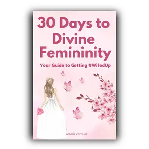 30 Days to Divine Femininity: Your Guide to Getting