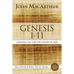 USED-Genesis 1 to 11: Creation, Sin, and the Nature of God by MacArthur, John F. (Paperback)