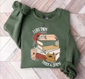 I Like Them Thick and Spicy Sweatshirt, Spicy Books Sweatshirt, Spicy Reader, Bookish Sweatshirt, Smut Books Sweatshirt