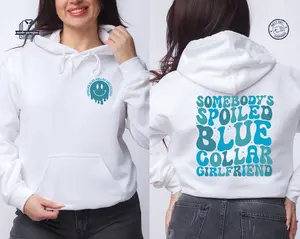 Somebody's Spoiled Blue Collar Girlfriend Hoodie | Funny Girlfriend Sweatshirt | Gift for Girlfriend | Spoiled Wife Hoodie |Cotton Printed