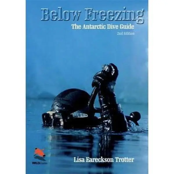 USED-Below Freezing: The Antarctic Dive Guide - Revised and Expanded Second Edition (Wild Guides) by Lisa Eareckson Trotter (Paperback)