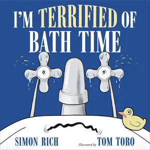 I'm Terrified of Bath Time by Simon Rich, Tom Toro [Hardcover Book]