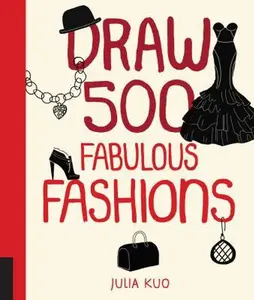 USED-Draw 500 Fabulous Fashions: A Sketchbook for Artists, Designers, and Doodlers by Kuo, Julia (Paperback)