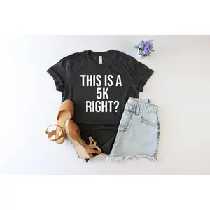 This is a 5k right? shirt, run shirt, running shirt, workout shirt, exercise shirt, workout shirts, running shirt, runner shirt, Gym shirt