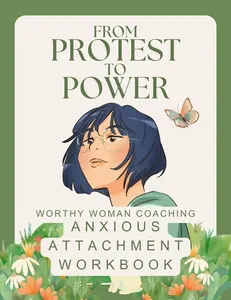 From Protest To Power: Anxious Attachment Guided Workbook