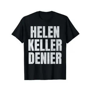 Humorously Declaring Helen Keller Denial TShirt Funny Meme Design