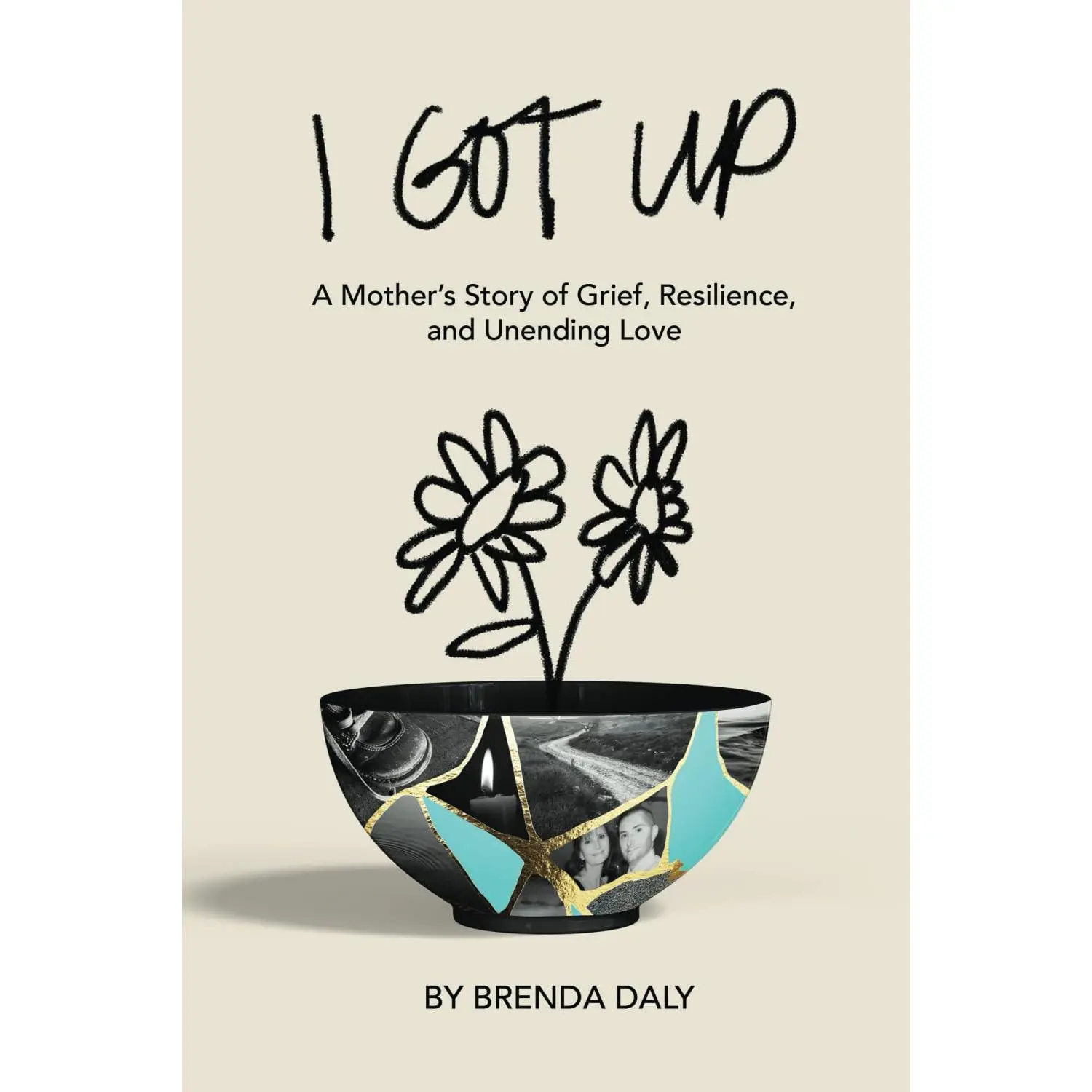 I Got Up: A Mother's Story of Grief, Resilience, and Unending Love