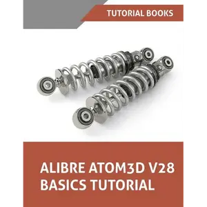Alibre Atom3D V28 Basics Tutorial: Step-by-Step Tutorials for Parts, Assemblies, and Drawings - Paperback