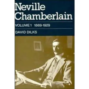 USED-Neville Chamberlain: Volume 1, 1869–1929 by David Dilks (Hardcover)