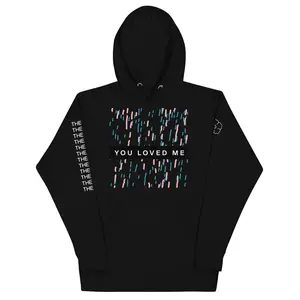 You Loved Me Unisex Hoodie