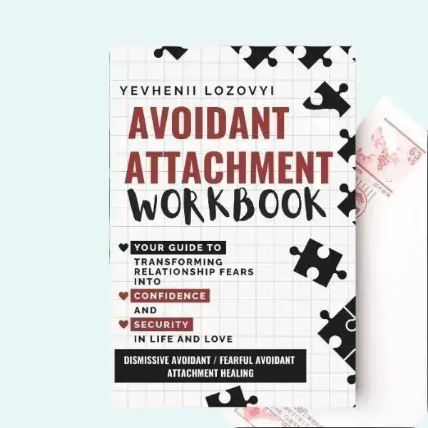 Avoidant Attachment Workbook: Dismissive Avoidant / Fearful Avoidant Attachment Healing