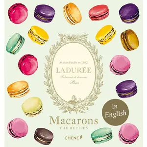 Laduree Macarons: The Recipes