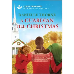 USED-A Guardian Till Christmas: An Uplifting Inspirational Romance by Thorne, Danielle (Mass Market Paperback)