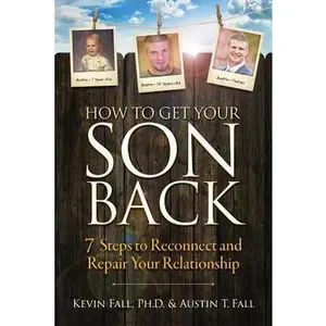 USED Book - How to Get Your Son Back: 7 Steps to Reconnect and Repair Your Relationship by Fall, Kevin (Paperback) - english