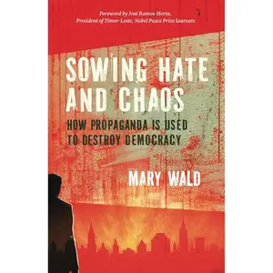 Sowing Hate and Chaos: How Propaganda Is Used to Destroy Democracy Paperback – September 18, 2024