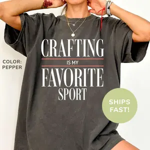 Comfort Colors  Crafting Is My Favorite Sport Shirt Crafting Shirt Craft Lover Shirt Crafter Shirt Shirt for Crafting Gift for Crafters - Trendy Fashion USA