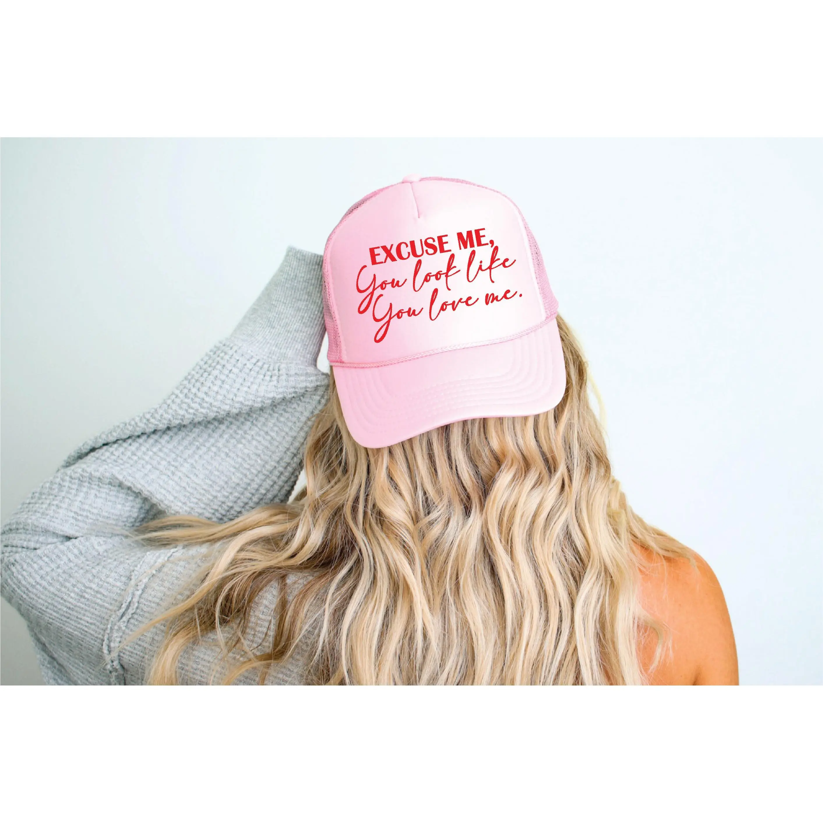 You Look Like You Love Me Trucker Hat