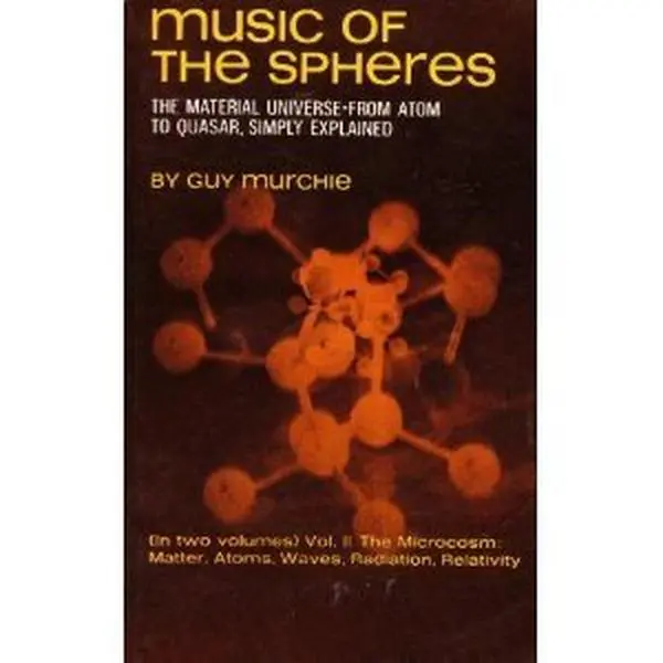 USED Book - Music of the Spheres: The Material Universe From Atom to Quaser, Simply Explained (Volume II: The Microcosm: Matter, Atoms, Waves, Radiation, Relativity) by Guy Murchie (Paperback) - english