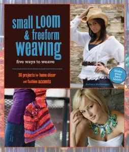 USED-Small Loom & Freeform Weaving: Five Ways to Weave by Barbara Matthiessen (Hardcover)