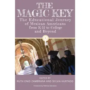 USED-The Magic Key: The Educational Journey of Mexican Americans from K-12 to College and Beyond (Paperback)