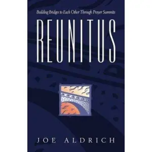 USED-Reunitus: Prayer Summits: Building Bridges to Each Other Through Prayer Summits by Dr. Joe Aldrich (Paperback)