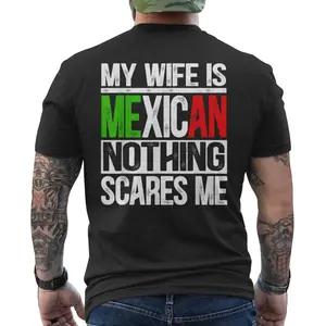 My Wife Is Mexican Nothing Scares Me Husband Men's Back Print T-Shirt