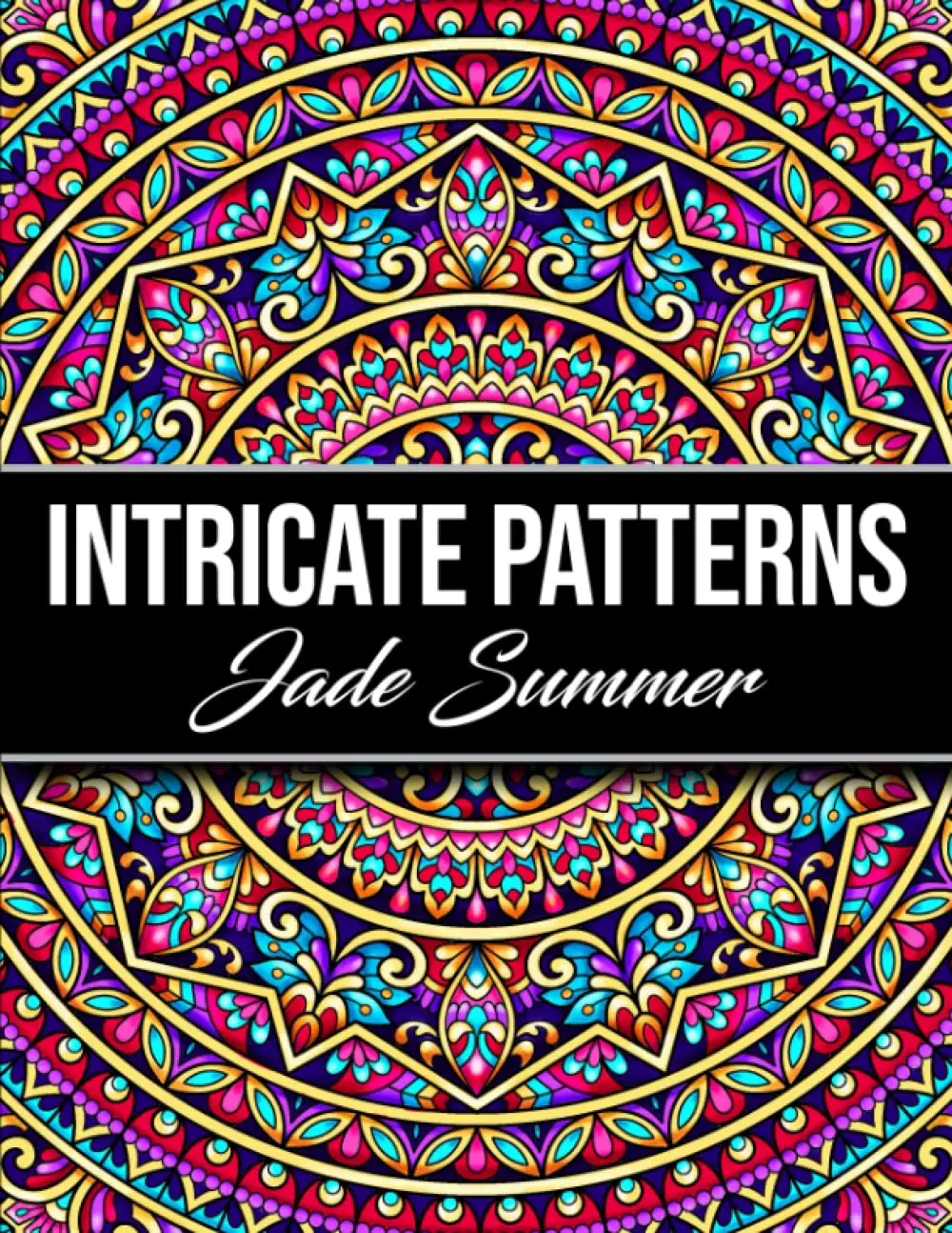 Intricate Patterns: An Adult Coloring Book with 50 Detailed Pattern Designs for Relaxation and Stress Relief (Intricate Coloring Books), Paperback