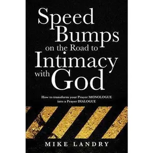 USED-SPEED BUMPS on the road to intimacy with God by Landry, Mike (Paperback)