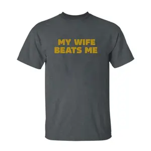 My Wife Beats Me Tshirt, Funny Husband Shirt, Husband Boyfriend Shirt, Gift For Him, Gift For Her, Trendy Looks, Stay Ahead of