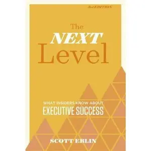 USED-The Next Level, 3rd Edition: What Insiders Know about Executive Success by Eblin, Scott (Hardcover)