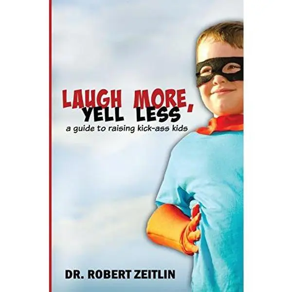 USED Book - Laugh More, Yell Less: A Guide to Raising Kick-Ass Kids by Zeitlin, Robert (Paperback) - english