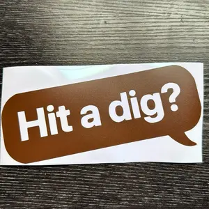 Hit a dig? Window Decal Permanent Vinyl 7.09 x 3 inches
