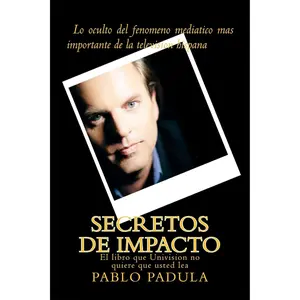 Secretos de Impacto - El libro que Univision no quiere que Ud. lea