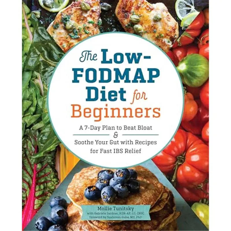 The Low-FODMAP Diet for Beginners: A 7-Day Plan to Beat Bloat and Soothe Your Gut with Recipes for Fast IBS Relief-Paperback