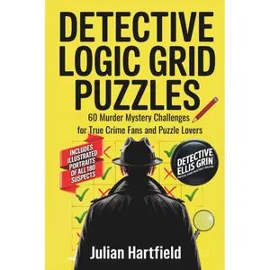 Detective Logic Grid Puzzles: 60 Murder Mystery Challenges for True Crime Fans and Puzzle Lovers