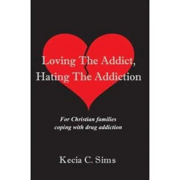 USED-Loving the Addict, Hating the Addiction: For Christian Families Coping With Drug Addiction by Kecia C. Sims (Paperback)