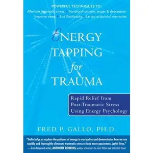 USED-Energy Tapping for Trauma: Rapid Relief from Post-Traumatic Stress Using Energy Psychology by Fred Gallo (Paperback)