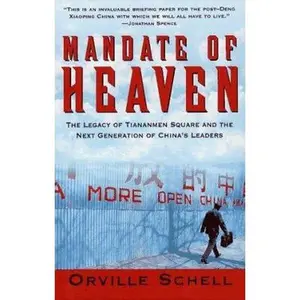 USED-Mandate Of Heaven: In China, A New Generation Of Entrepreneurs, Dissidents, Bohemians And Technocra by Orville Schell (Paperback)