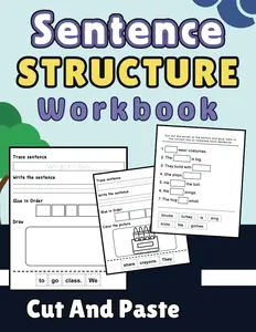 Sentence Structure Workbook Cut And Paste: Simple Sentence Building worksheets to practice reading comprehension and writing sight words