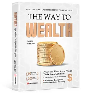 【TIKBOOKS】The Way to Wealth: Financial Freedom – Build Top Money Mindsets from Zero,  Earn While You Sleep, and Make Money Work for You