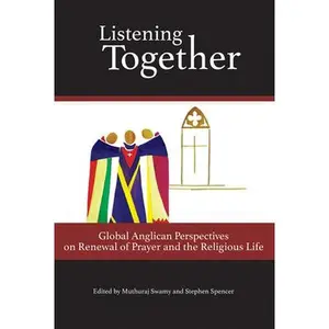 USED-Listening Together: Global Anglican Perspectives on Renewal of Prayer and the Religious Life by Spencer, Stephen (Paperback)