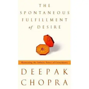 USED-The Spontaneous Fulfillment of Desire: Harnessing the Infinite Power of Coincidence by Chopra, Deepak (Hardcover)