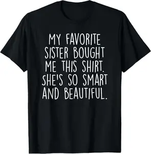 100% Cotton My Favorite Sister Bought Me This Funny Brother Gift T-Shirt