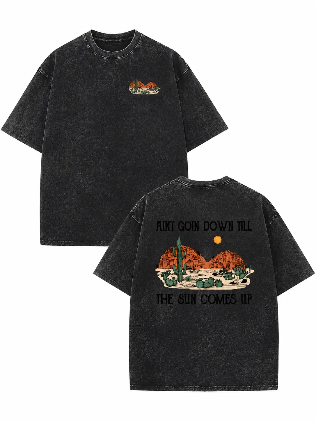 Ain’t Goin Down Till The Sun Comes Up Southwest Desert Cactus Canyon Double Sided Deep Acid Washed Black Oversized Western Country Unisex Short Sleeve T-Shirt