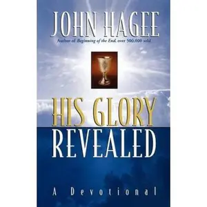 USED-His Glory Revealed: A Devotional by John Hagee (Paperback)