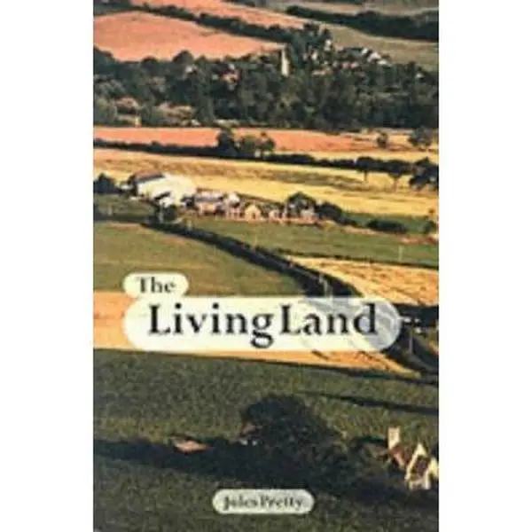 USED-The Living Land: Agriculture, Food and Community Regeneration in the 21st Century by Obe, Jules Pretty (Paperback)