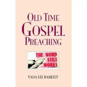 USED-Old Time Gospel Preaching by Vada Barkley (Paperback)